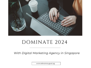 9 Ways A Digital Marketing Agency in Singapore Can Help You Dominate 2024