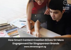 How Smart Content Creation Drives 5X More Engagement for Singaporean Brands