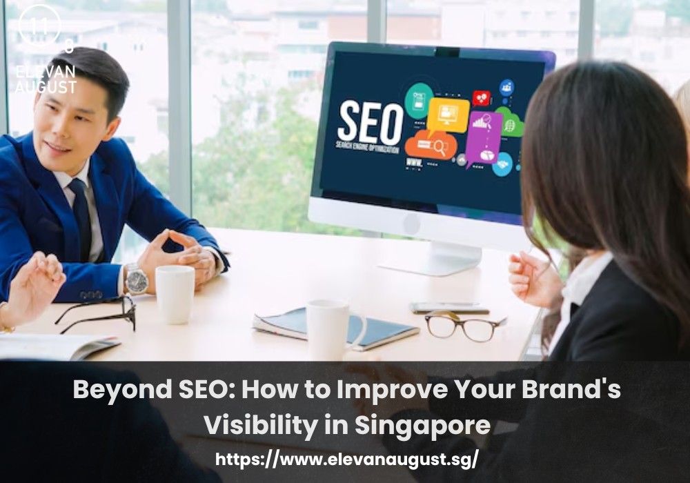 Beyond SEO How to Improve Your Brand's Visibility in Singapore