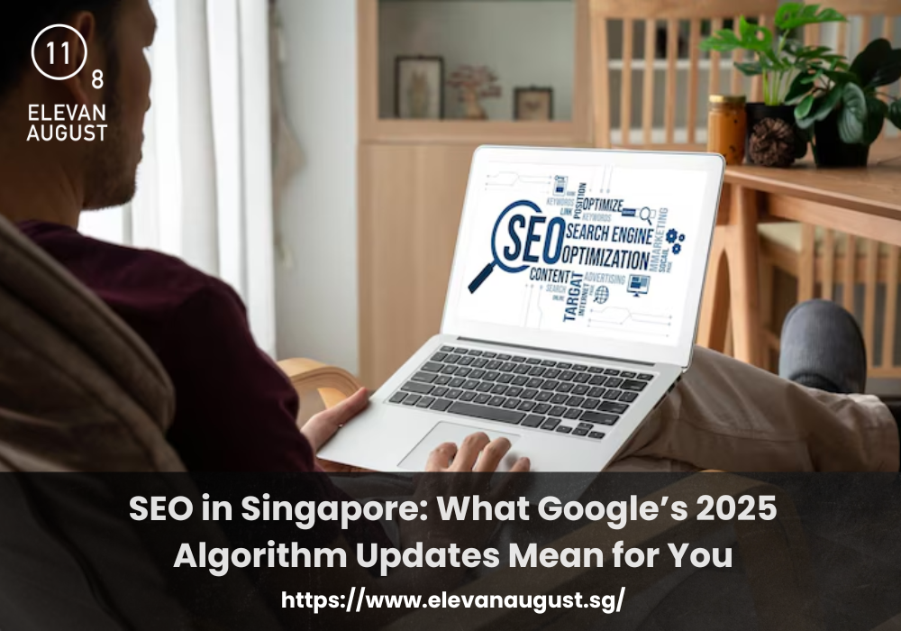 SEO in Singapore What Google’s 2025 Algorithm Updates Mean for You