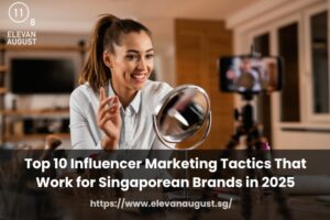 Top 10 Influencer Marketing Tactics That Work for Singaporean Brands in 2025