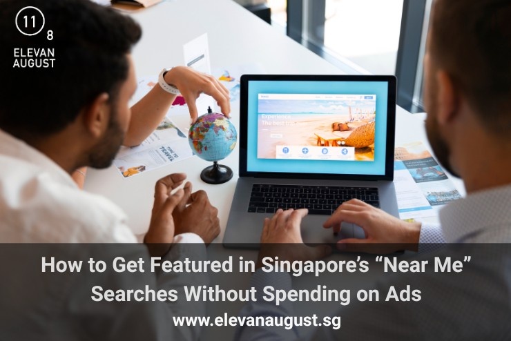 How to Get Featured in Singapore’s “Near Me” Searches Without Spending on Ads