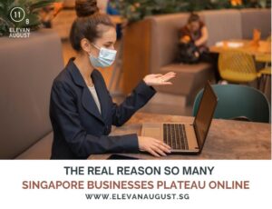 The Real Reason So Many Singapore Businesses Plateau Online (Even When Doing Everything Right)