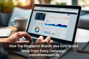 How Top Singapore Brands Use Data to Get More From Every Campaign