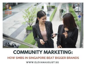 Community Marketing How SMBs in Singapore Beat Bigger Brands