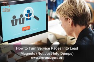 How to Turn Service Pages Into Lead Magnets (Not Just Info Dumps)