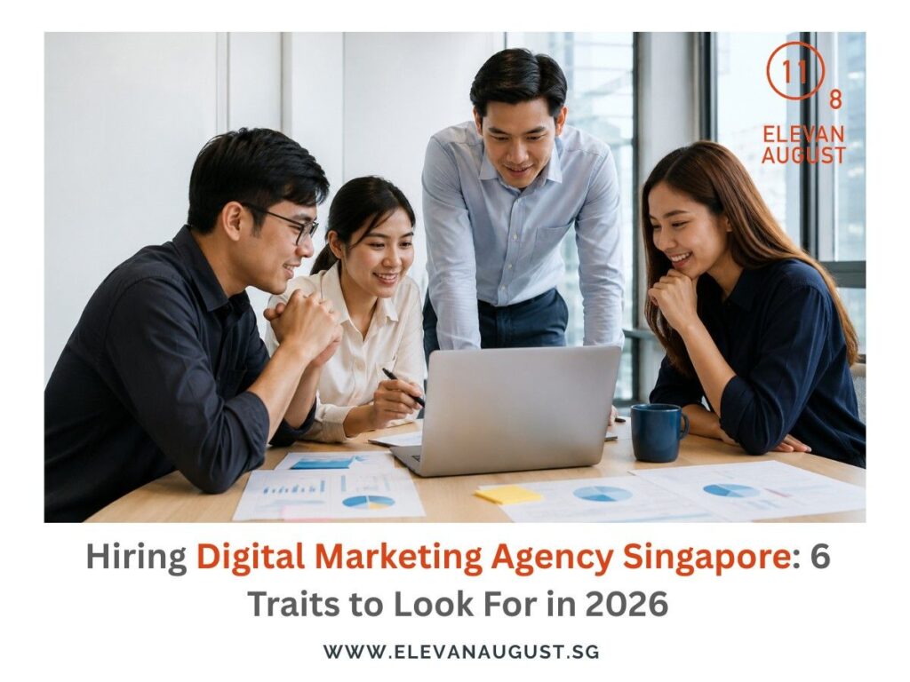 Hiring Digital Marketing Agency Singapore 6 Traits to Look For in 2026
