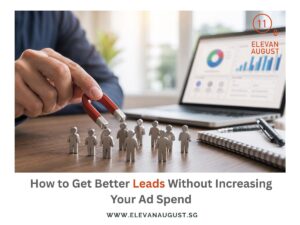 How to Get Better Leads Without Increasing Your Ad Spend